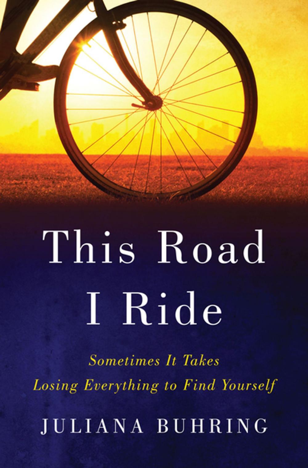 Big bigCover of This Road I Ride: Sometimes It Takes Losing Everything to Find Yourself