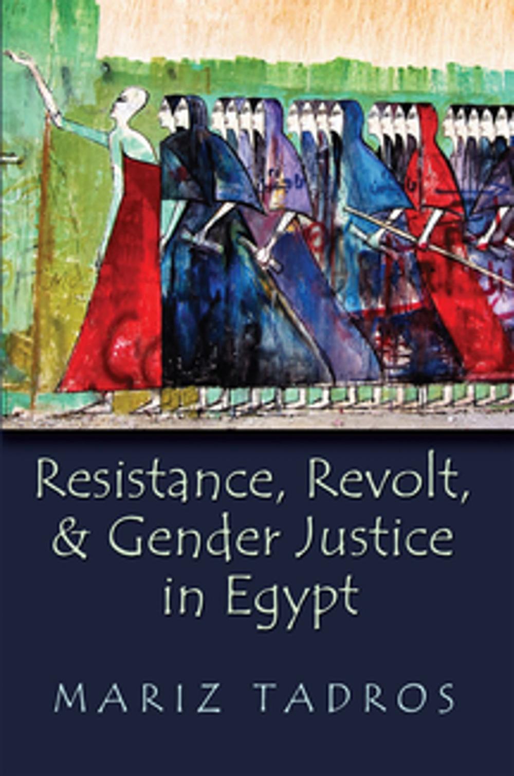 Big bigCover of Resistance, Revolt, and Gender Justice in Egypt