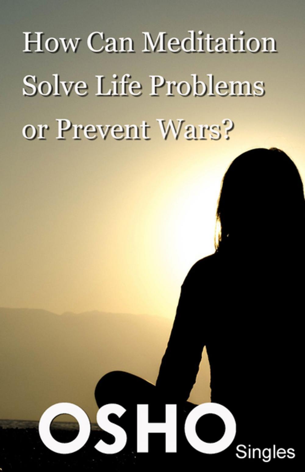 Big bigCover of How Can Meditation Solve Life Problems or Prevent Wars?