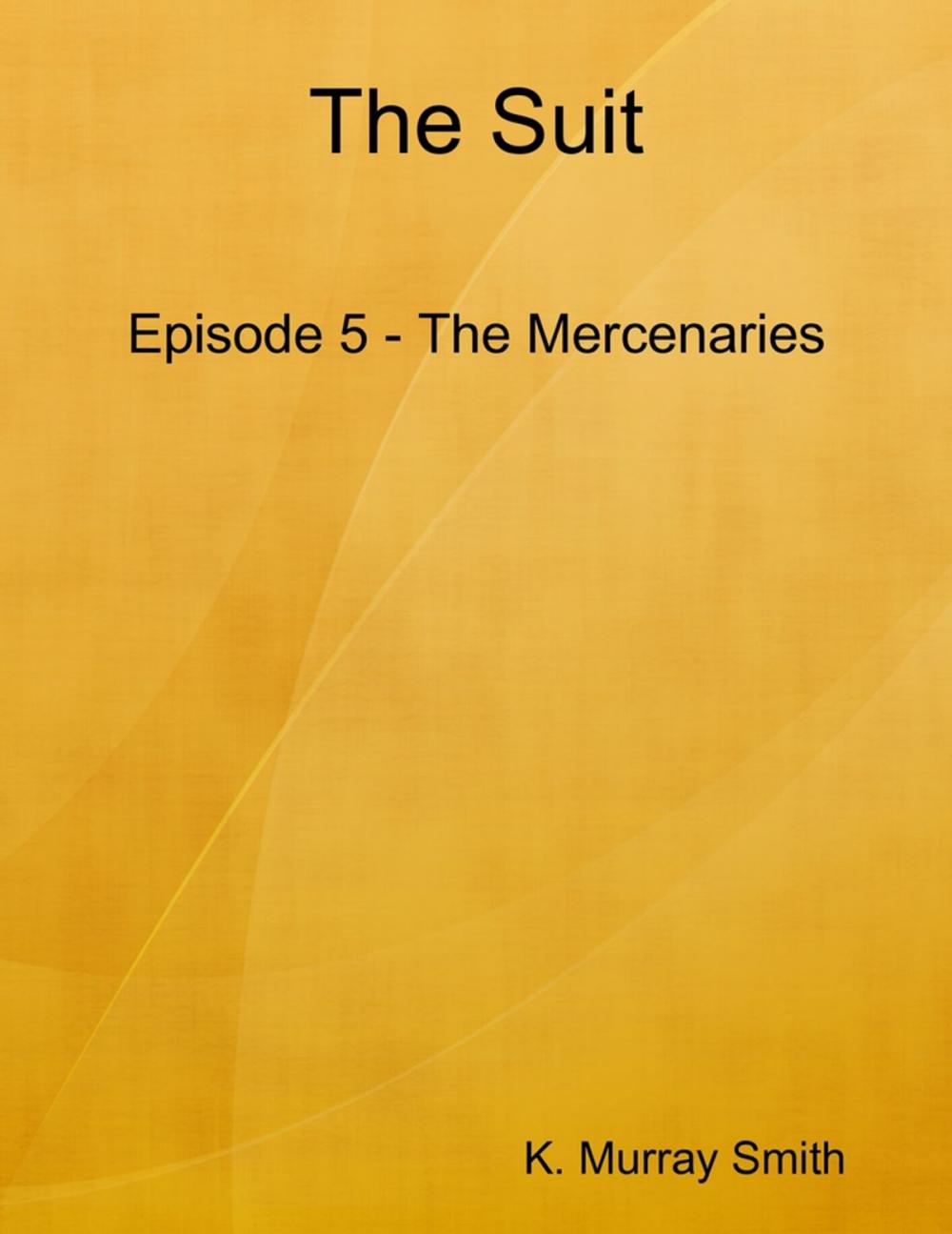 Big bigCover of The Suit Episode 5 - The Mercenaries