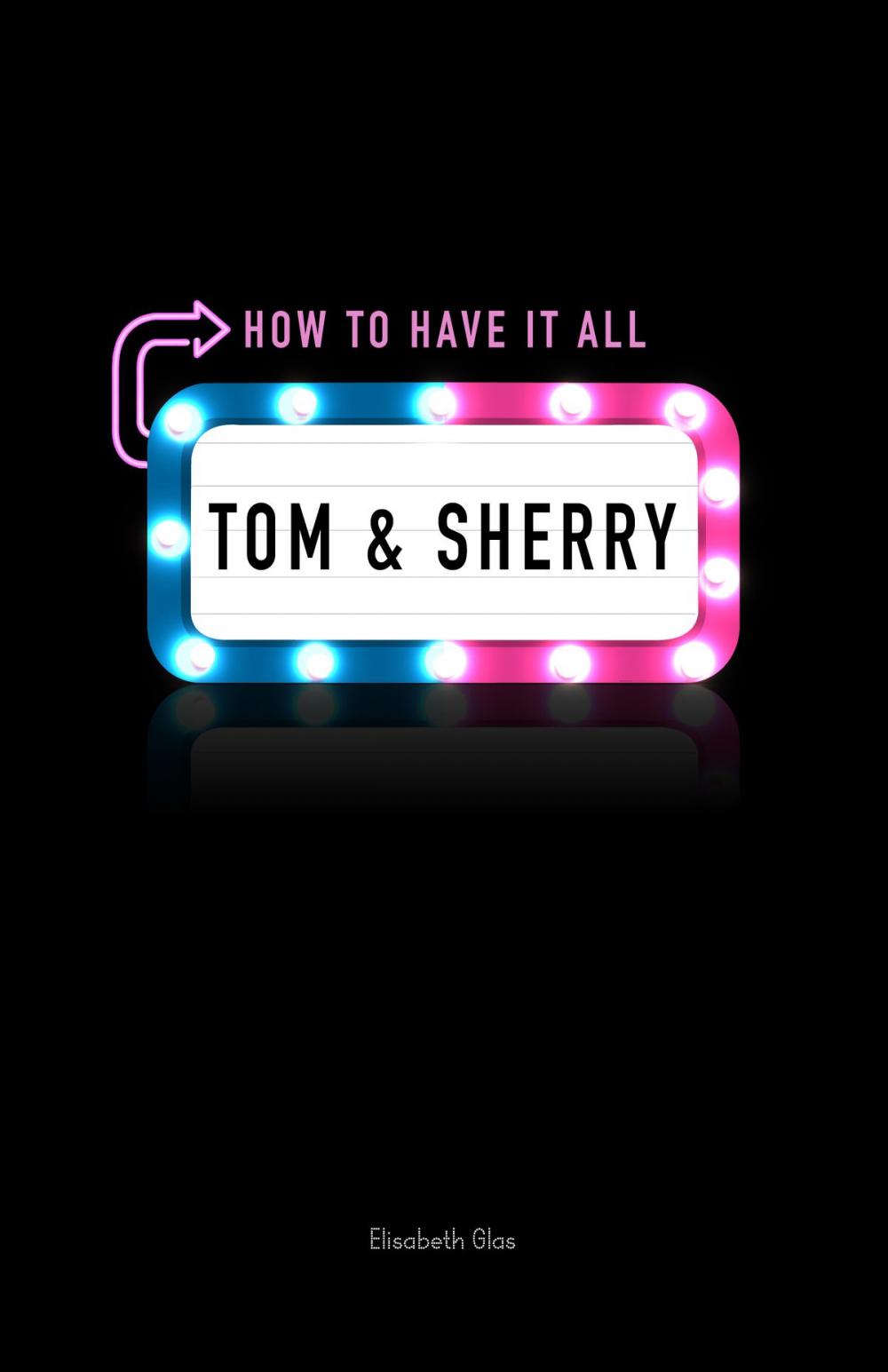 Big bigCover of Tom & Sherry: How to Have It All