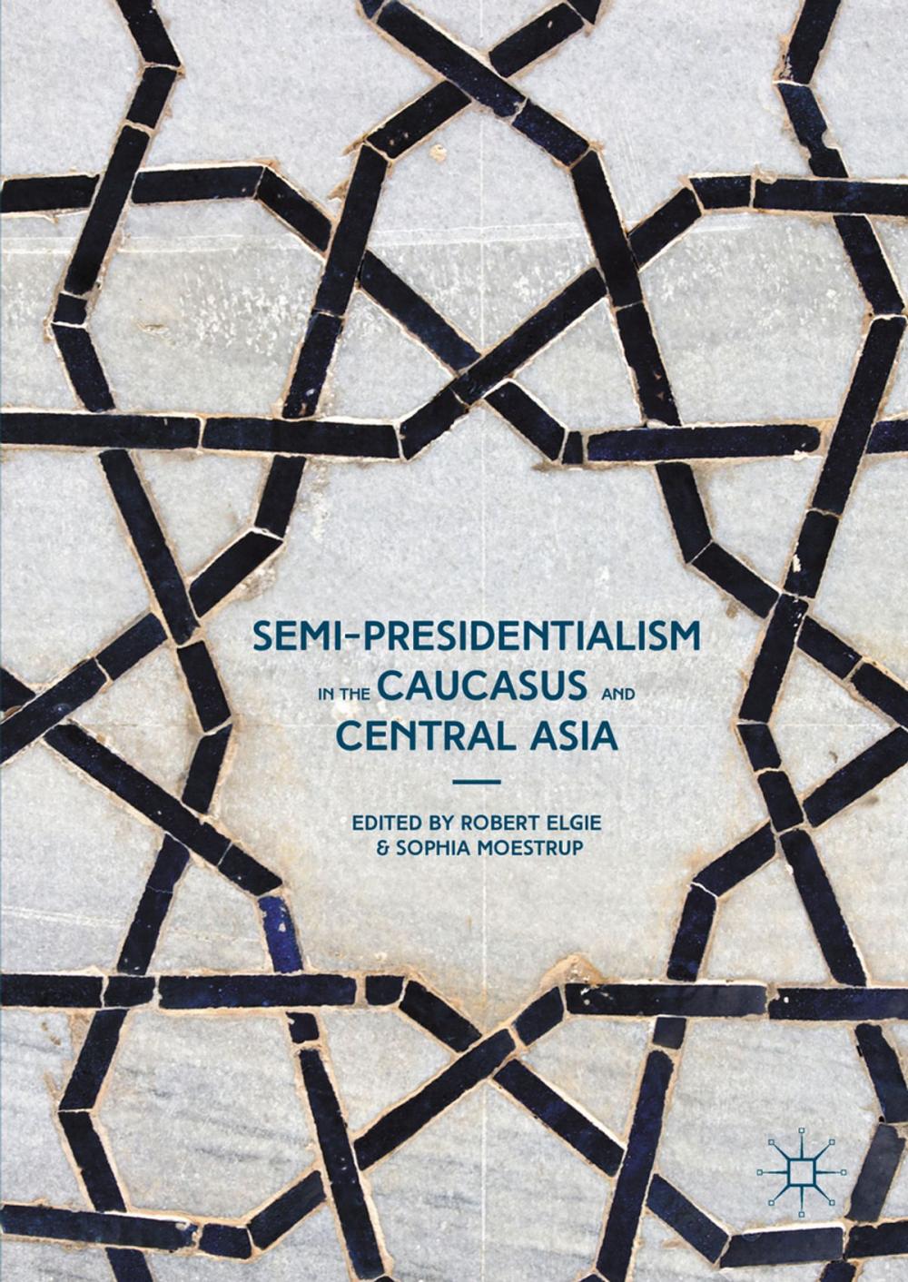 Big bigCover of Semi-Presidentialism in the Caucasus and Central Asia