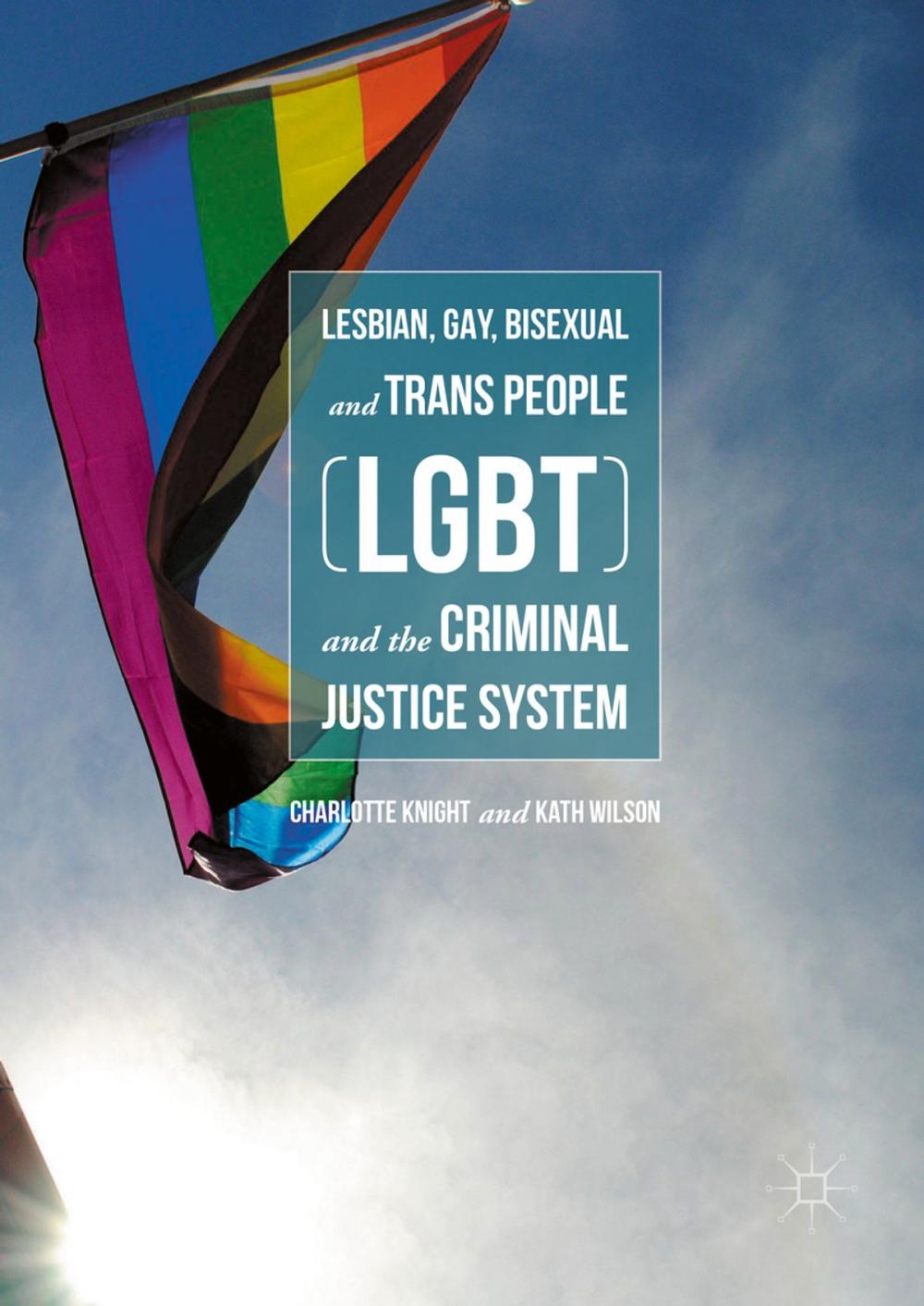 Big bigCover of Lesbian, Gay, Bisexual and Trans People (LGBT) and the Criminal Justice System