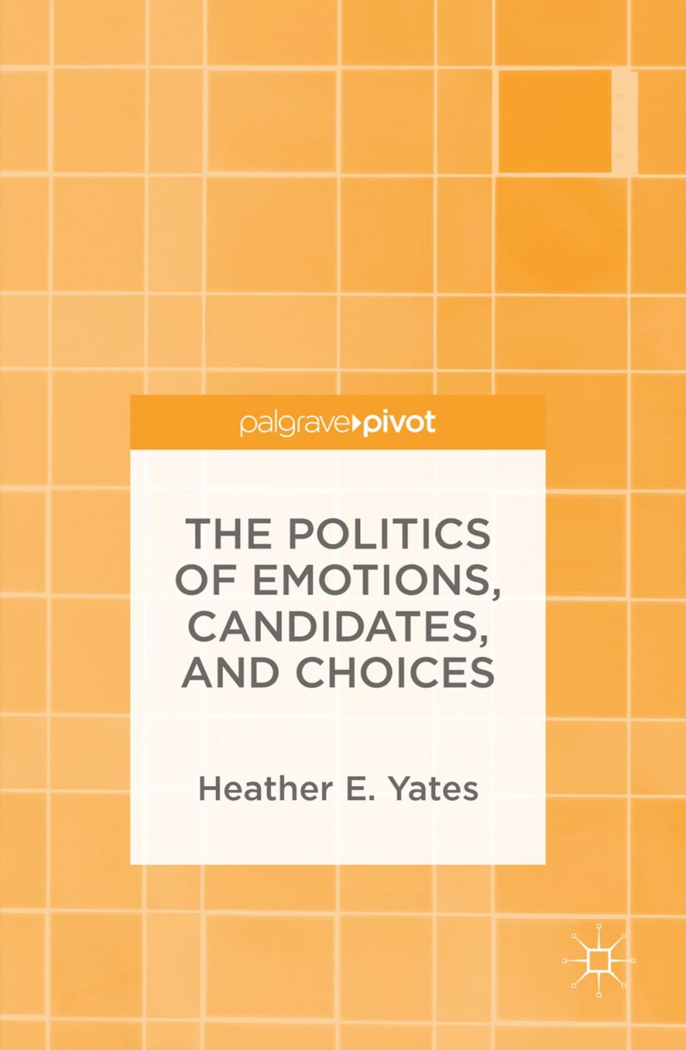 Big bigCover of The Politics of Emotions, Candidates, and Choices