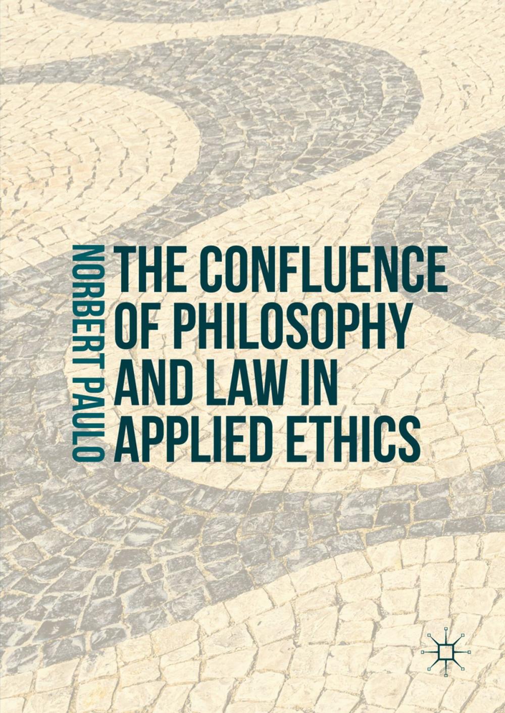 Big bigCover of The Confluence of Philosophy and Law in Applied Ethics