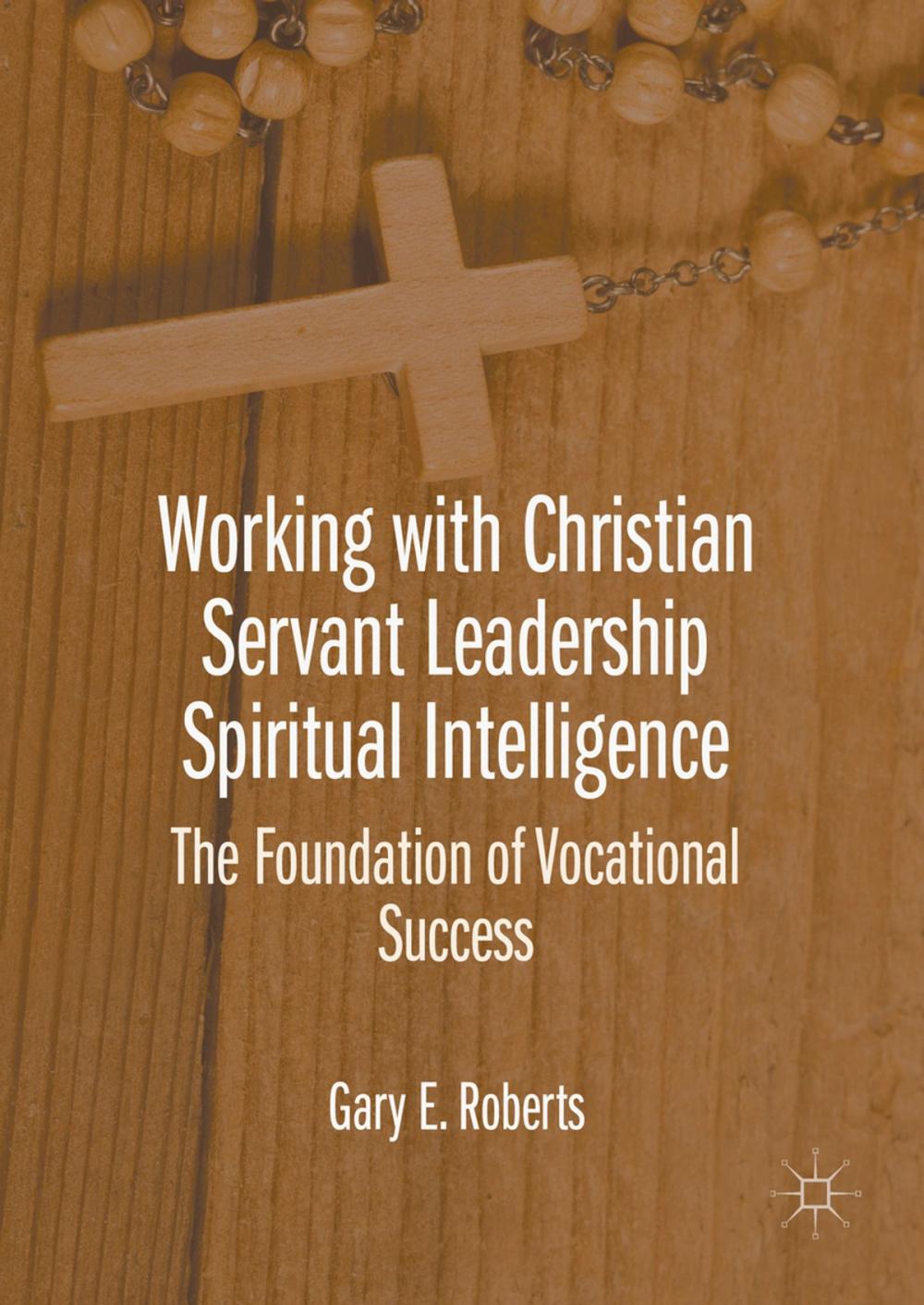 Big bigCover of Working with Christian Servant Leadership Spiritual Intelligence