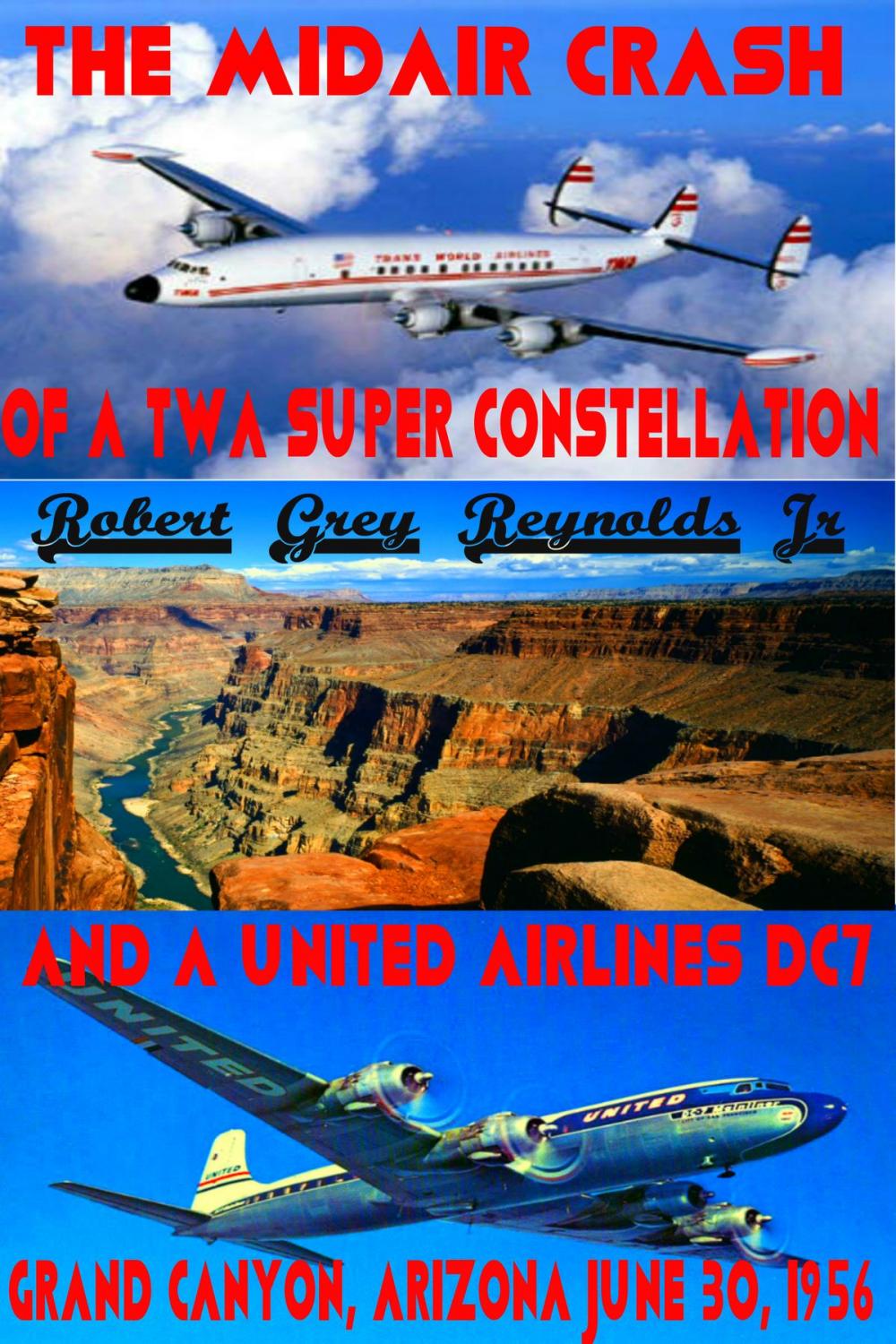 Big bigCover of The Midair Crash of a TWA Super Constellation and a United Airlines DC7 Grand Canyon, Arizona June 30, 1956