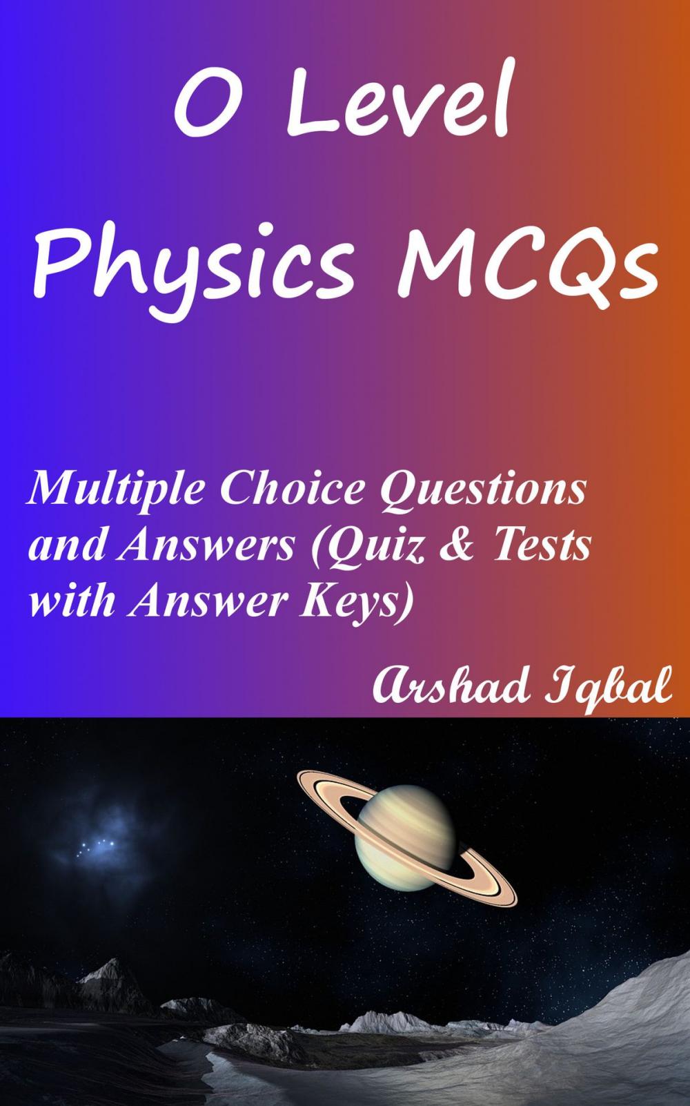 Big bigCover of O Level Physics MCQs: Multiple Choice Questions and Answers (Quiz & Tests with Answer Keys)