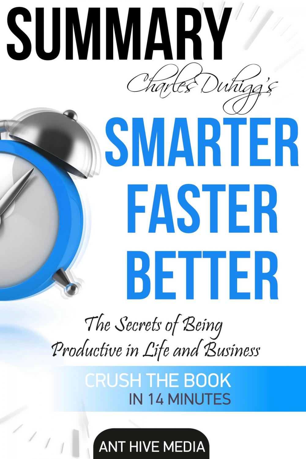 Big bigCover of Charles Duhigg's Smarter Faster Better: The Secrets of Being Productive in Life and Business Summary