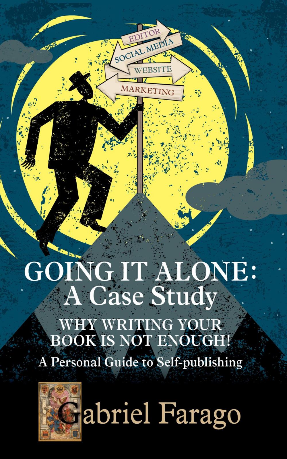 Big bigCover of Going It Alone: Why Just Writing Your Book Is Not Enough! A Personal Guide To Self-Publishing