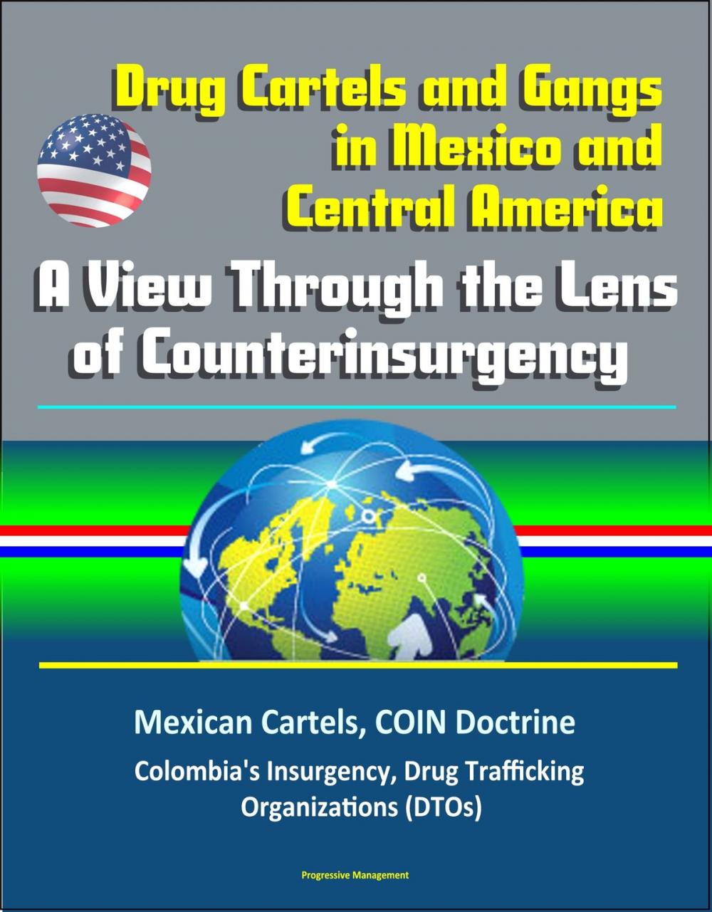 Big bigCover of Drug Cartels and Gangs in Mexico and Central America: A View Through the Lens of Counterinsurgency - Mexican Cartels, COIN Doctrine, Colombia's Insurgency, Drug Trafficking Organizations (DTOs)