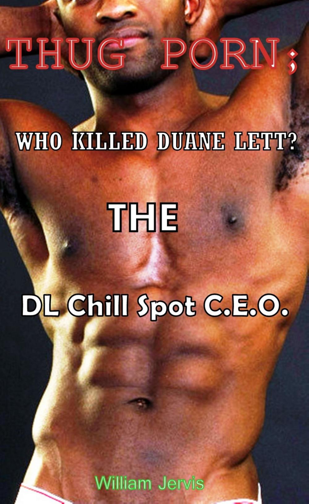 Big bigCover of Thug Porn; Who killed Duane Lett? The DL Chill Spot C.E.O.