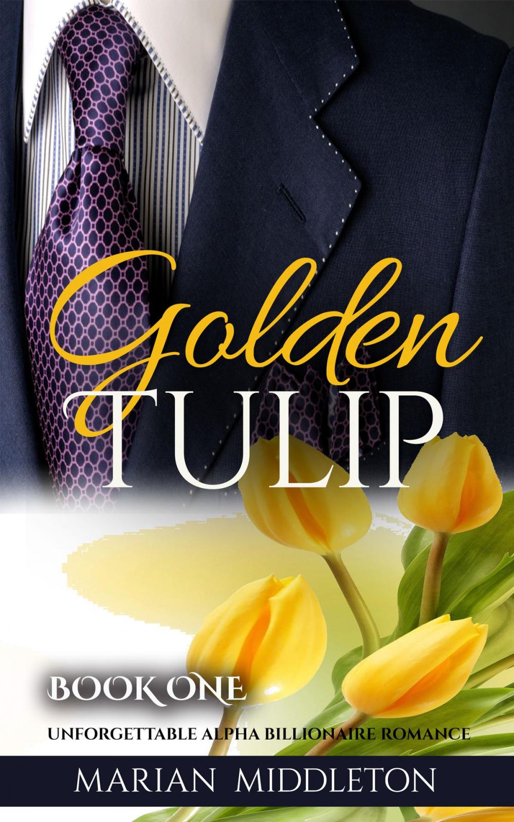 Big bigCover of Golden Tulip: Unforgettable Alpha Billionaire Romance (Book One)