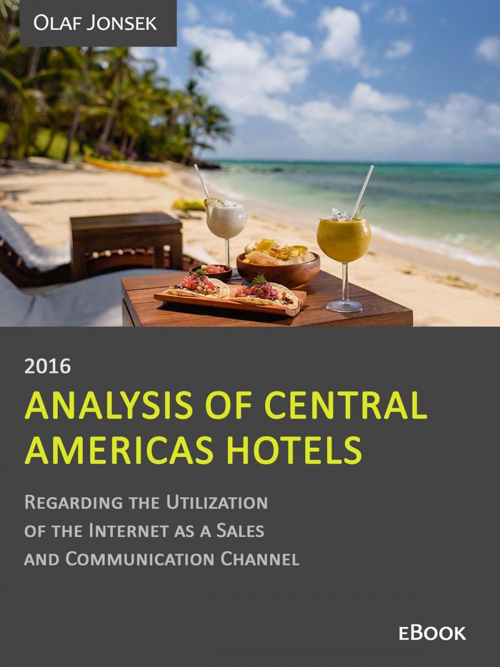 Big bigCover of Analysis of Central Americas Hotels Regarding the Utilization of the Internet as a Sales and Communication Channel, 2016