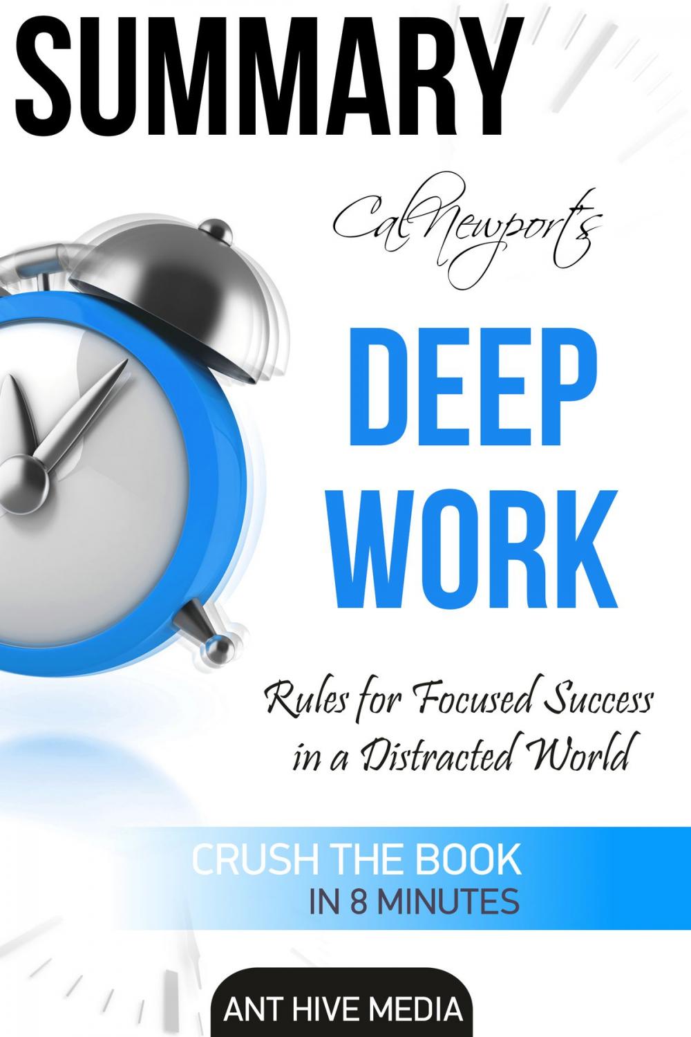 Big bigCover of Cal Newport's Deep Work: Rules for Focused Success in a Distracted World | Summary