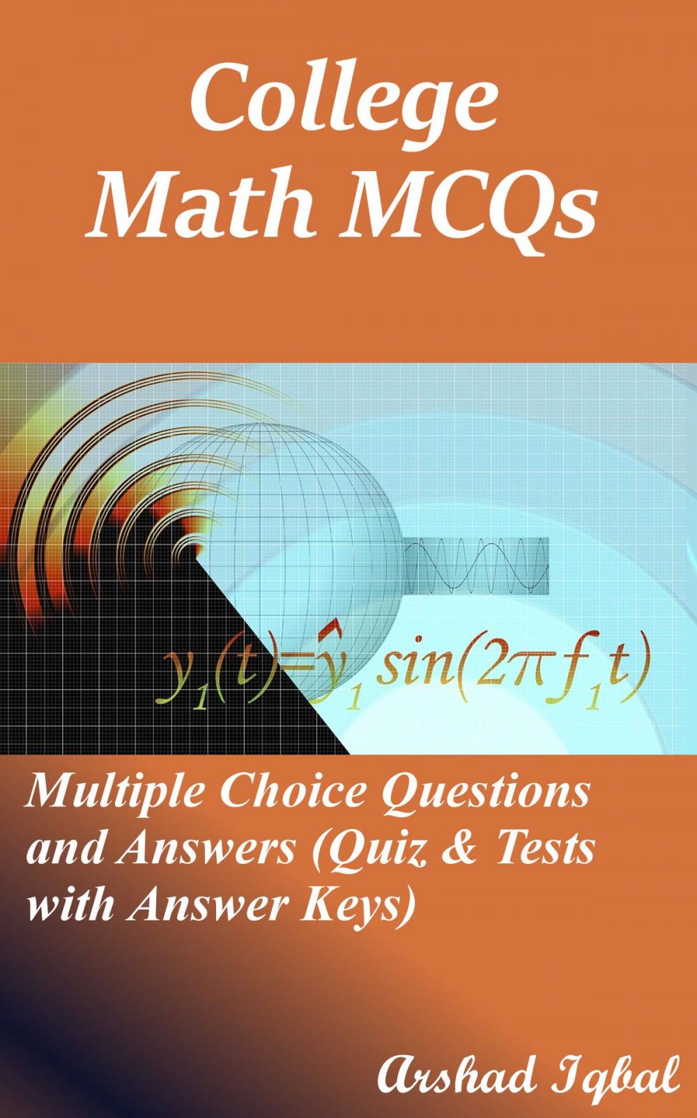 Big bigCover of College Math MCQs: Multiple Choice Questions and Answers (Quiz & Tests with Answer Keys)