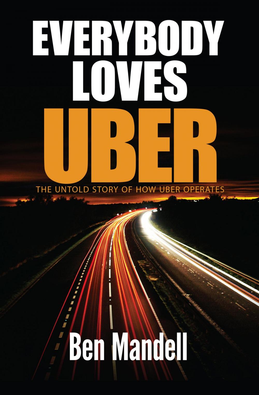 Big bigCover of Everybody Loves Uber: The Untold Story Of How Uber Operates