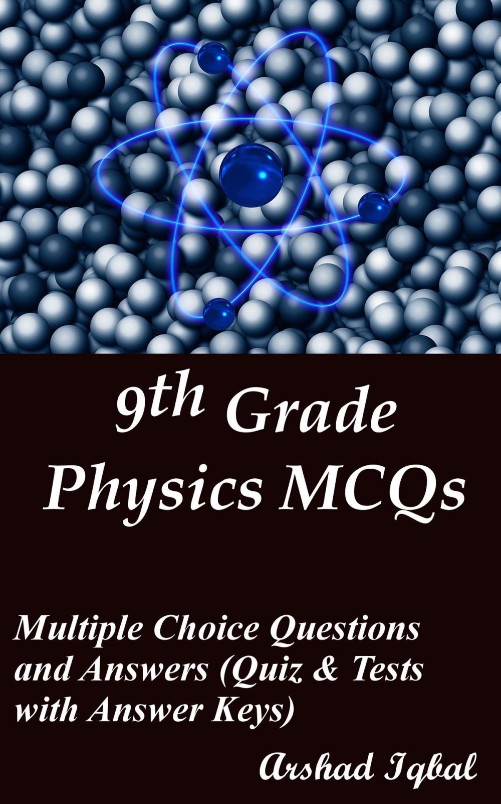 Big bigCover of 9th Grade Physics MCQs: Multiple Choice Questions and Answers (Quiz & Tests with Answer Keys)