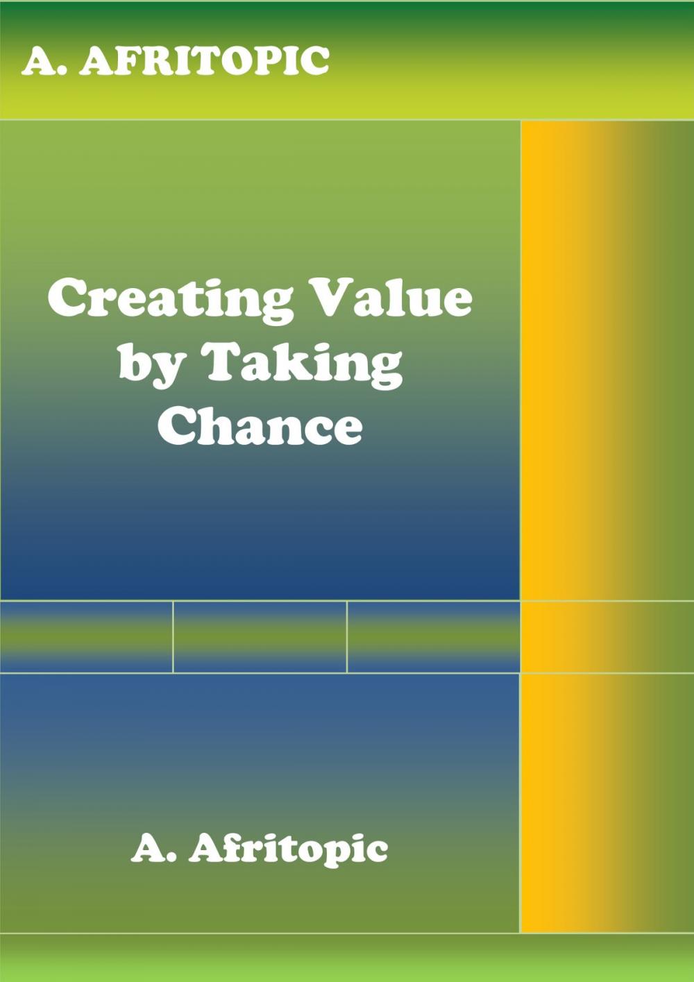 Big bigCover of Creating Value by Taking Chance