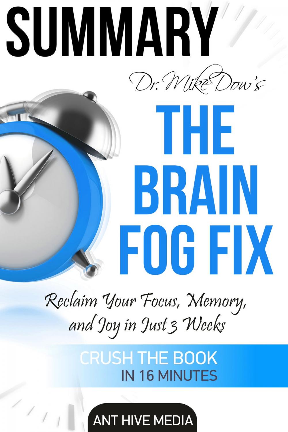 Big bigCover of Dr. Mike Dow’s The Brain Fog Fix: Reclaim Your Focus, Memory, and Joy in Just 3 Weeks | Summary