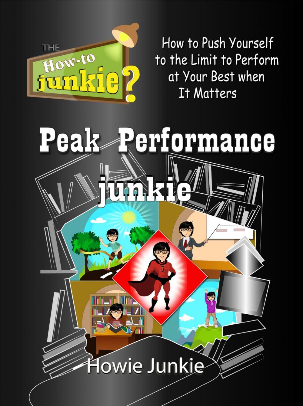 Big bigCover of Peak Performance Junkie: How to Push Yourself to the Limit to Perform at Your Best when It Matters