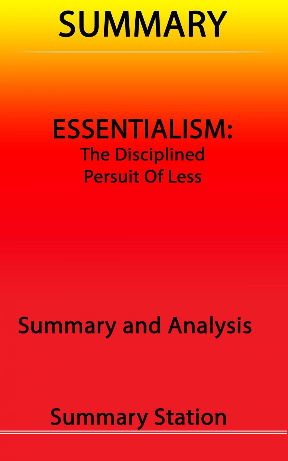 Big bigCover of Essentialism: The Disciplined Pursuit of Less | Summary