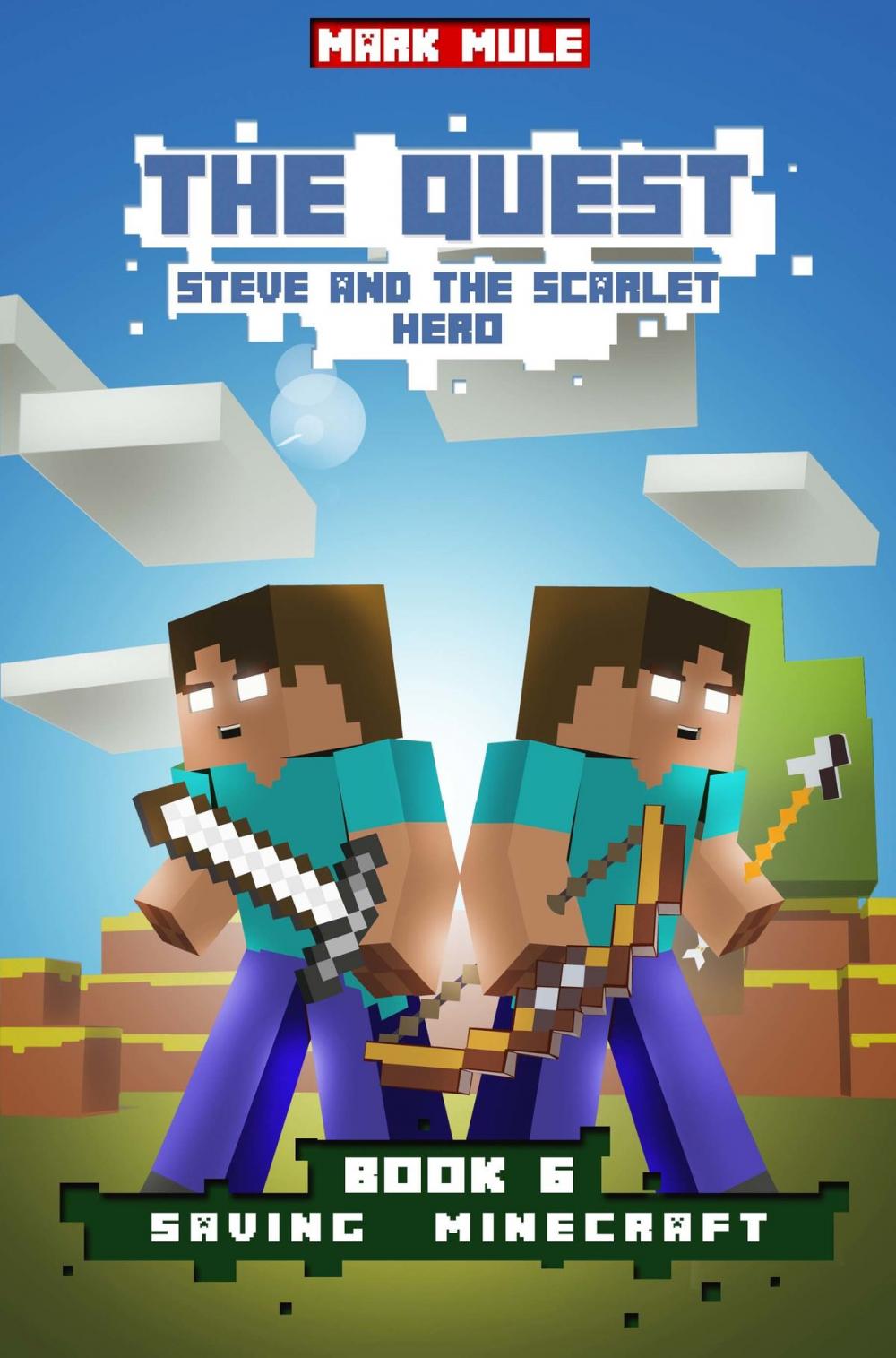 Big bigCover of The Quest: Steve and the Scarlet Hero, Book 6: Saving Minecraft