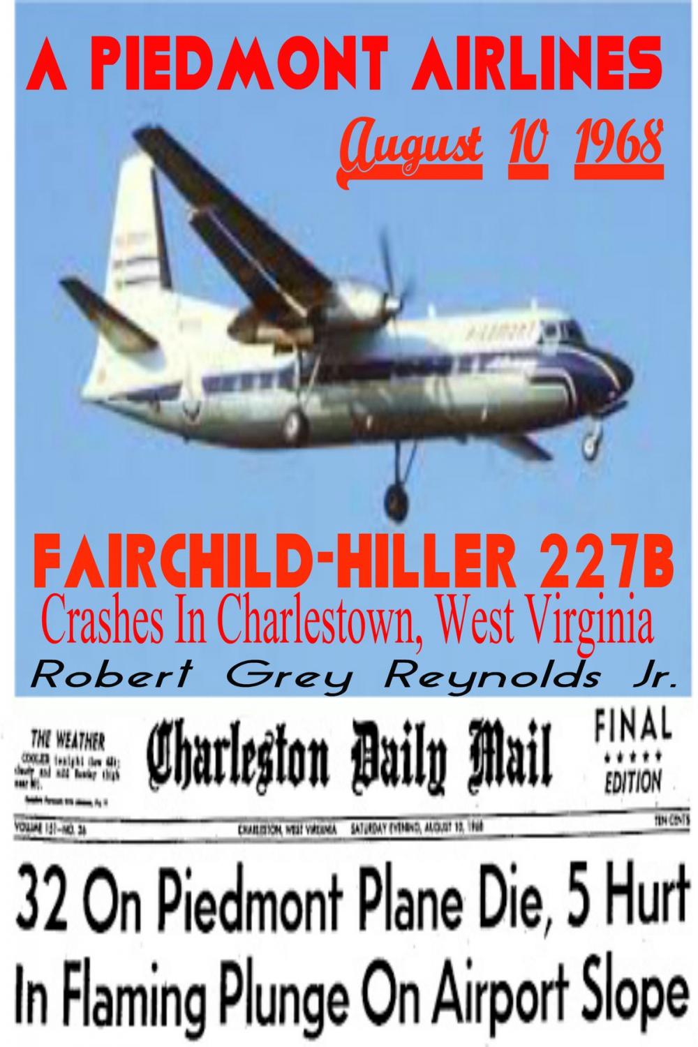 Big bigCover of A Piedmont Airlines Fairchild-Hiller 227B Crashes In Charlestown, West Virginia August 10, 1968