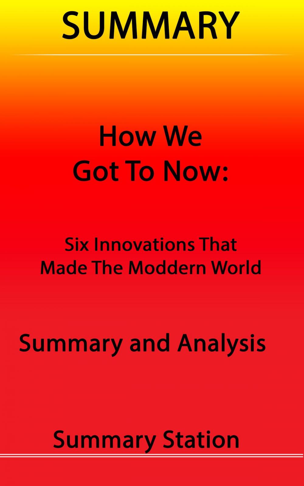 Big bigCover of How We Got to Now: Six Innovations That Made The Modern World | Summary