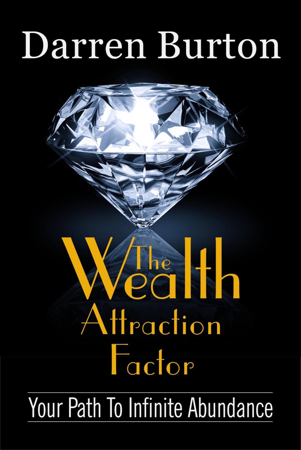 Big bigCover of The Wealth Attraction Factor: Your Path To Infinite Abundance