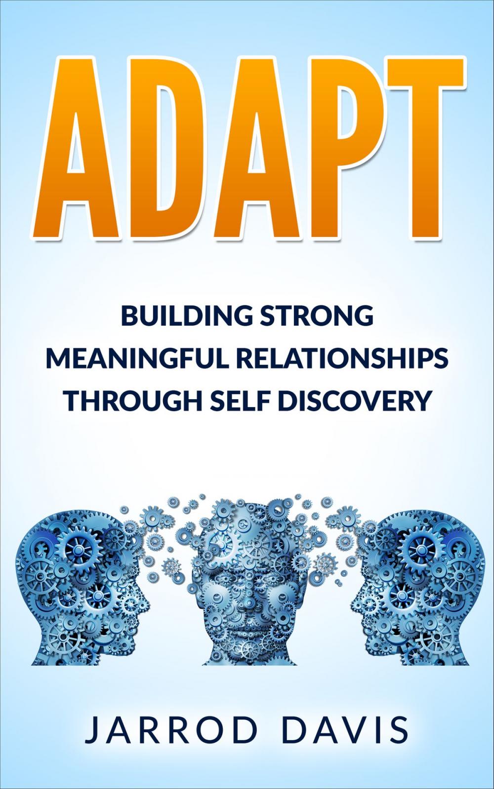 Big bigCover of ADAPT Building Strong Meaningful Relationships Through Self Discovery