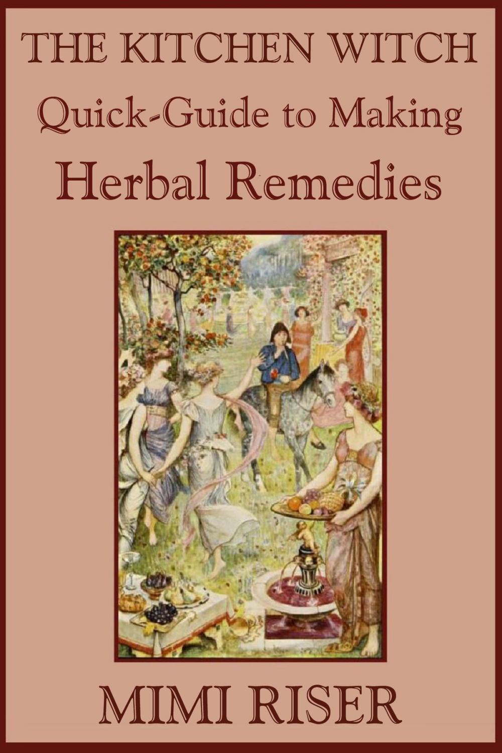 Big bigCover of The Kitchen Witch Quick-Guide to Making Herbal Remedies