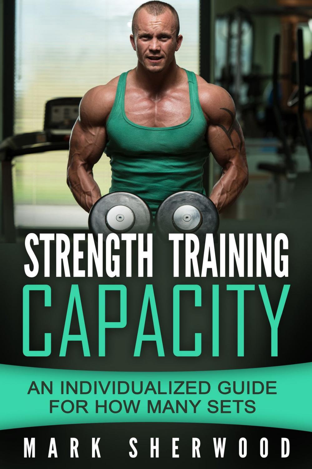 Big bigCover of Strength Training Capacity: An Individualized Guide to How Many Sets