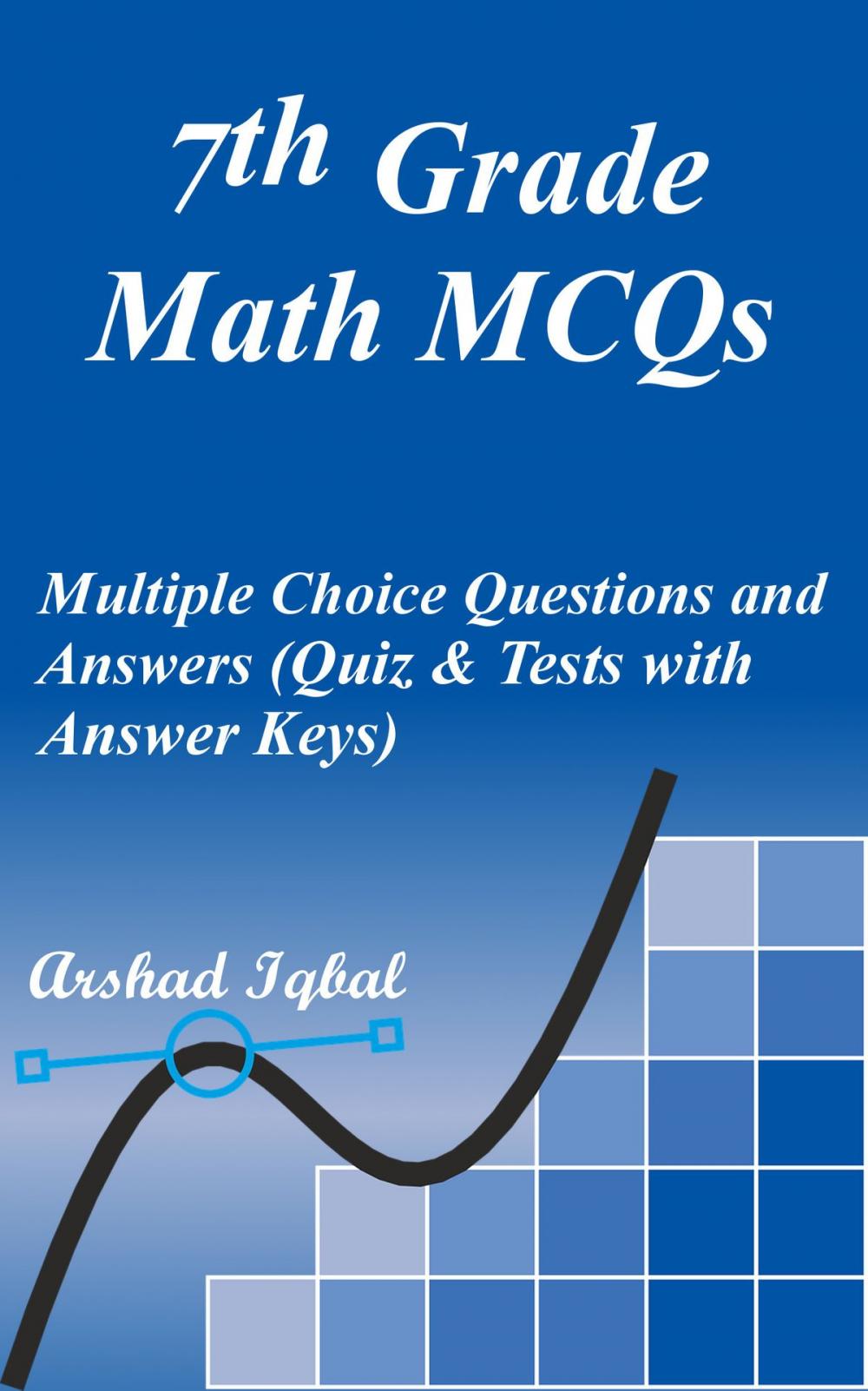 Big bigCover of 7th Grade Math MCQs: Multiple Choice Questions and Answers (Quiz & Tests with Answer Keys)