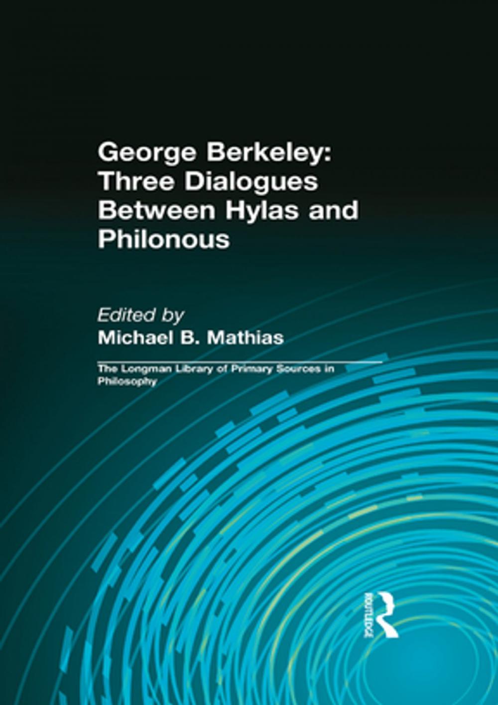 Big bigCover of George Berkeley: Three Dialogues Between Hylas and Philonous (Longman Library of Primary Sources in Philosophy)