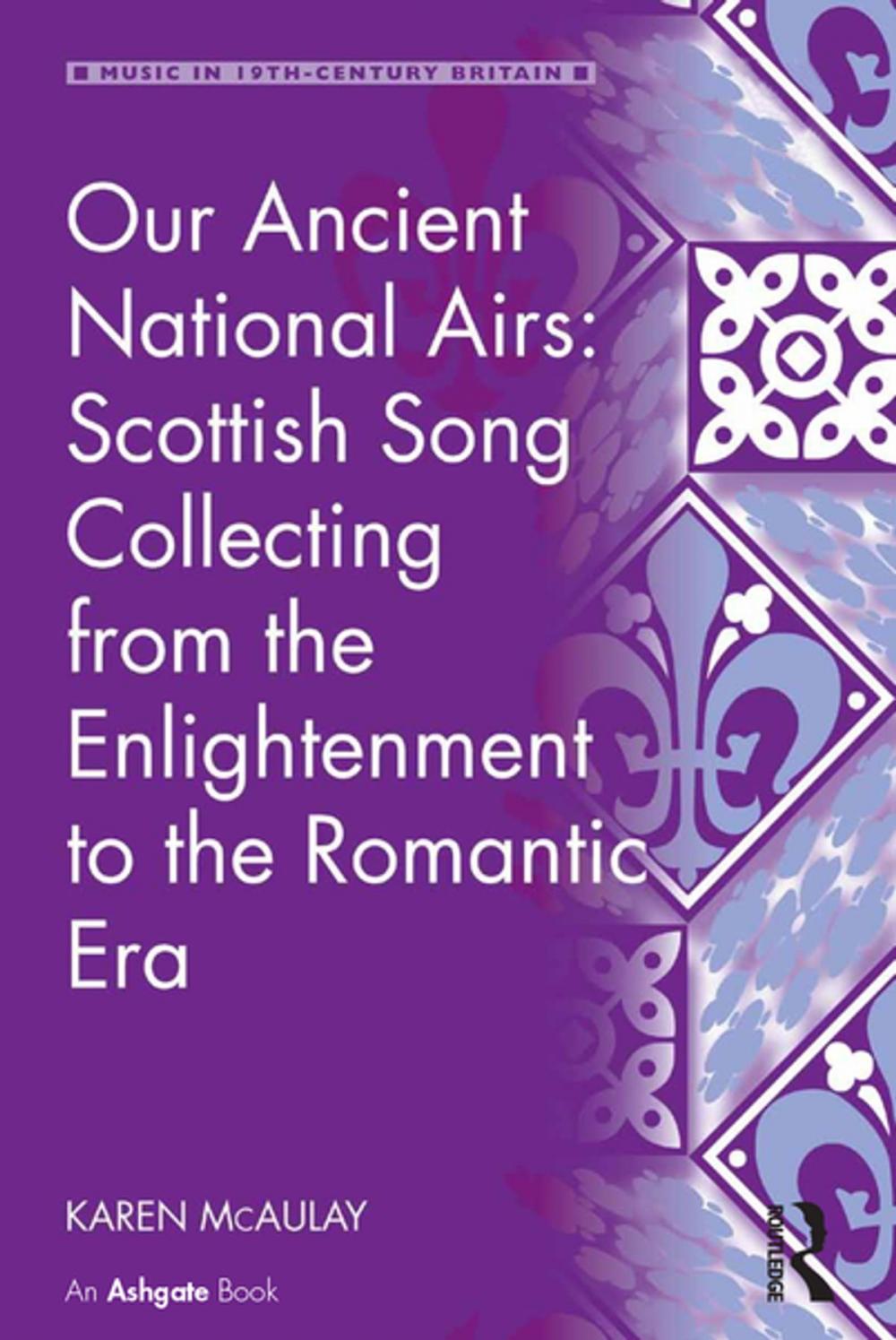 Big bigCover of Our Ancient National Airs: Scottish Song Collecting from the Enlightenment to the Romantic Era