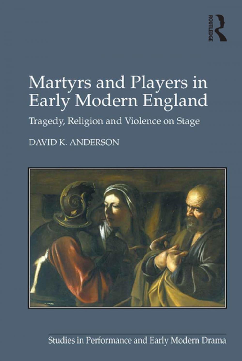 Big bigCover of Martyrs and Players in Early Modern England