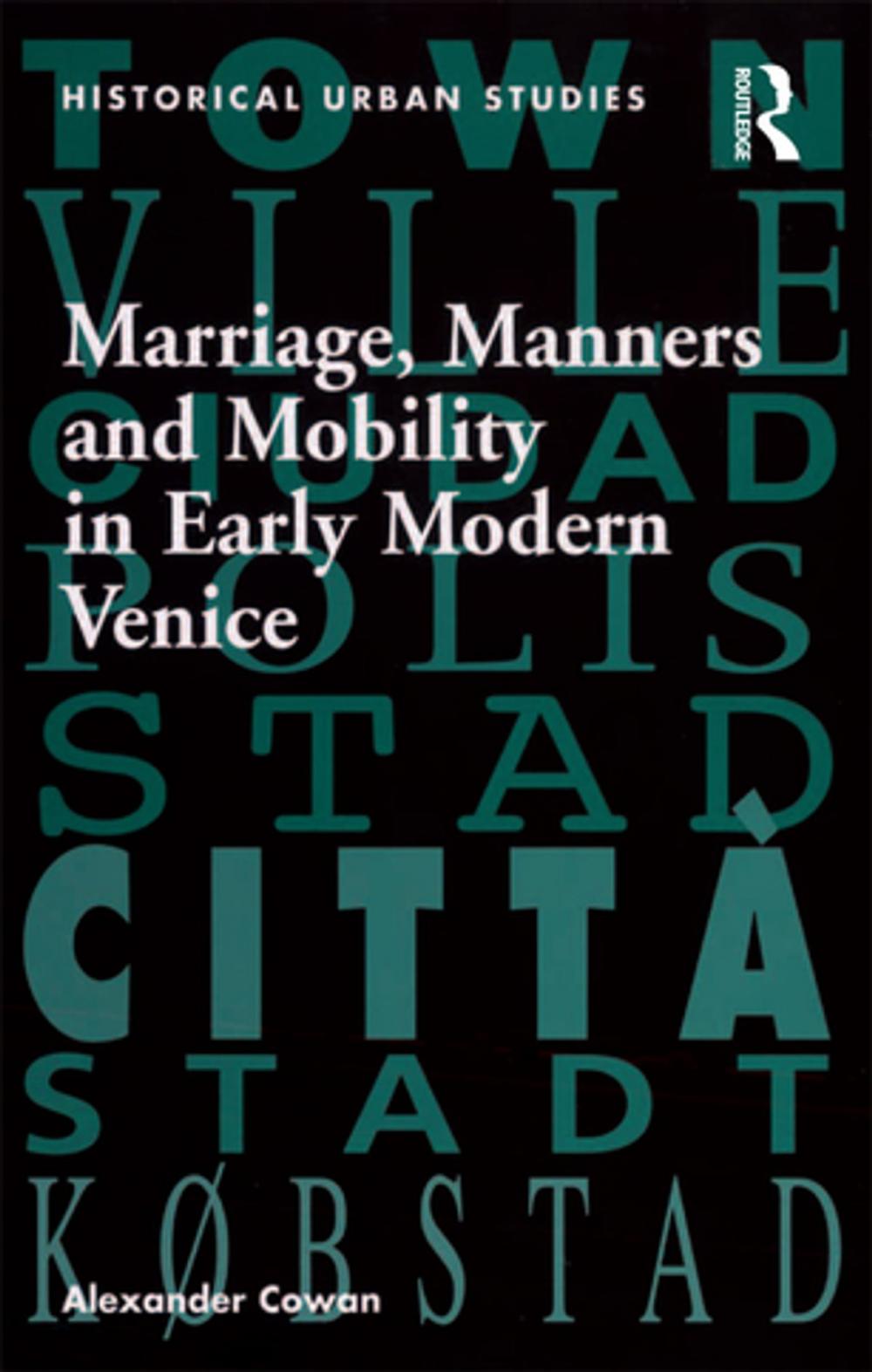 Big bigCover of Marriage, Manners and Mobility in Early Modern Venice