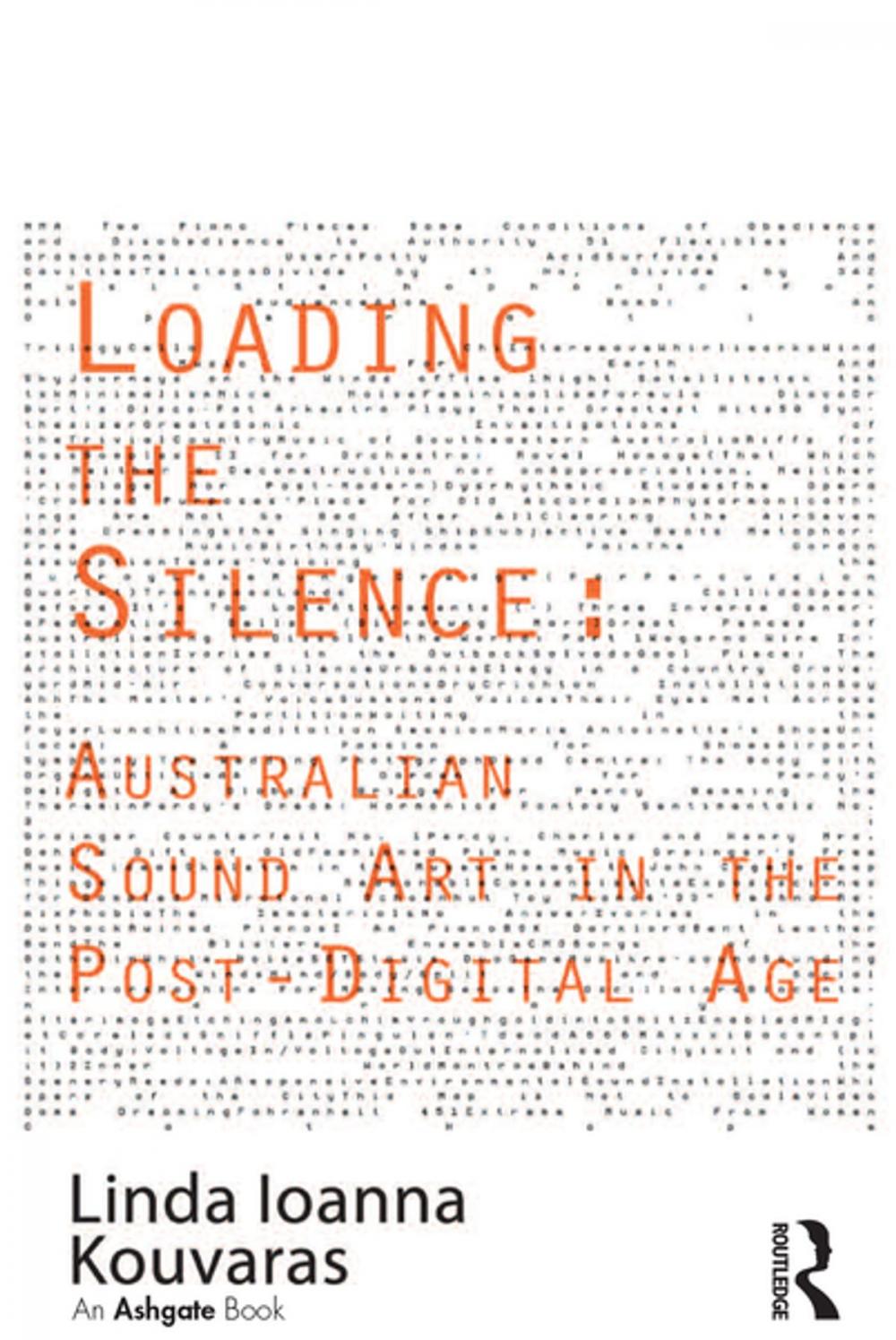 Big bigCover of Loading the Silence: Australian Sound Art in the Post-Digital Age