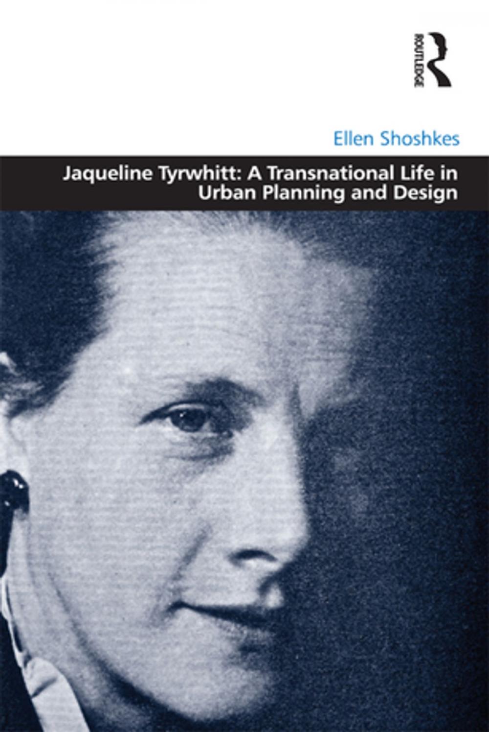 Big bigCover of Jaqueline Tyrwhitt: A Transnational Life in Urban Planning and Design