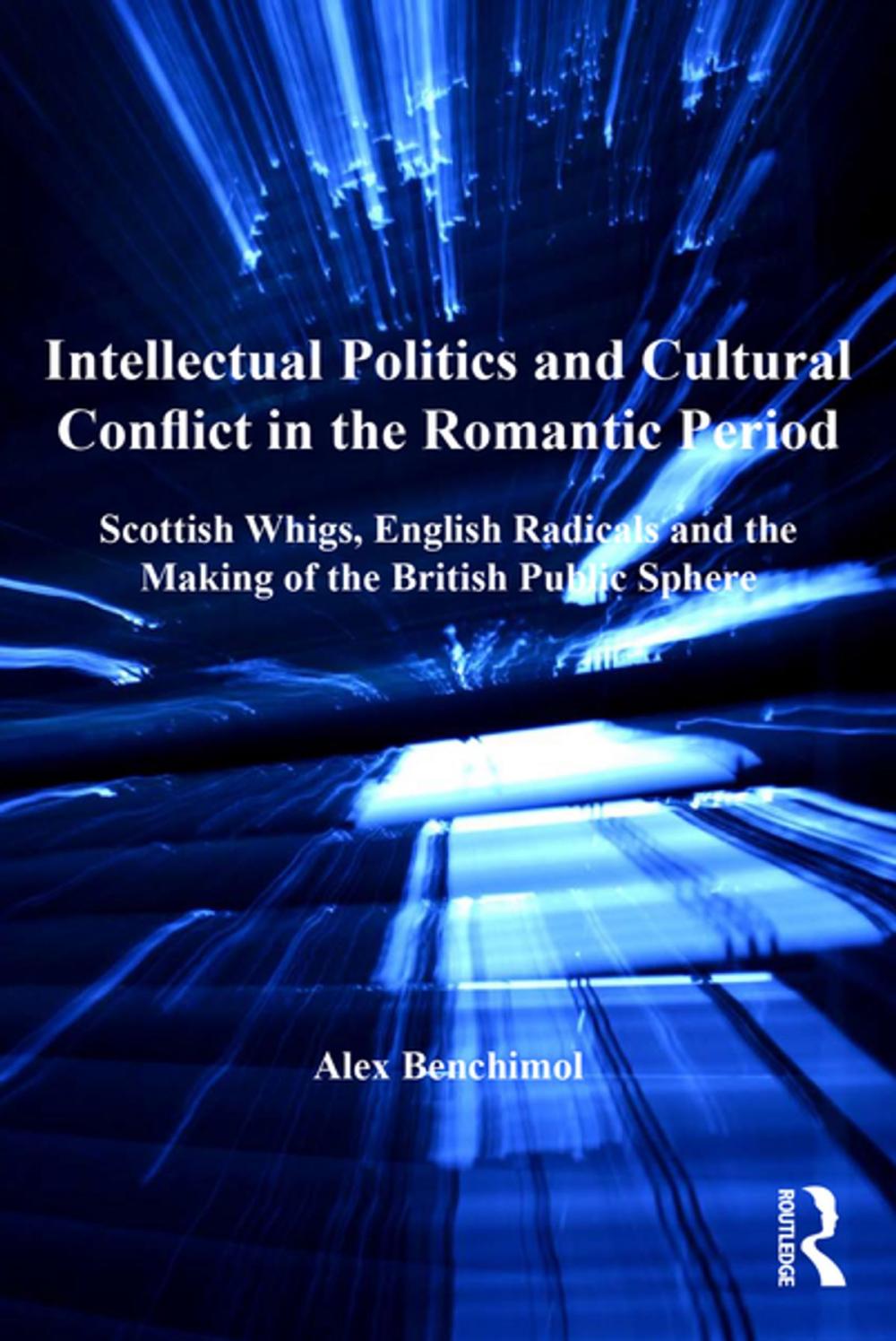 Big bigCover of Intellectual Politics and Cultural Conflict in the Romantic Period