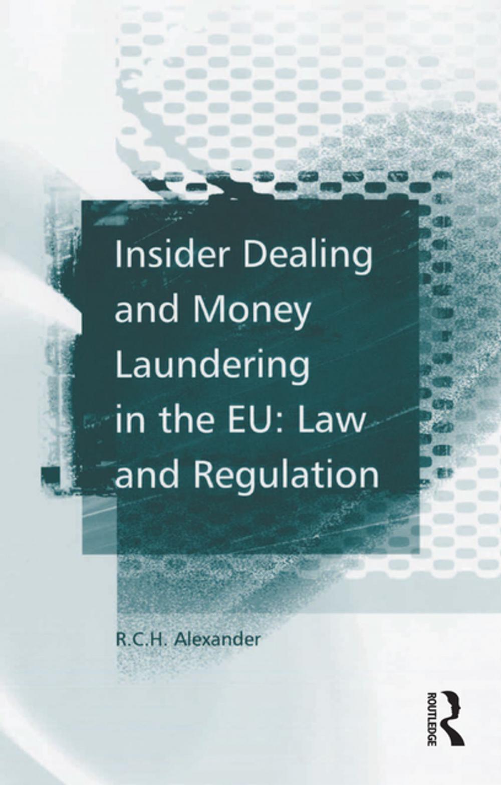 Big bigCover of Insider Dealing and Money Laundering in the EU: Law and Regulation