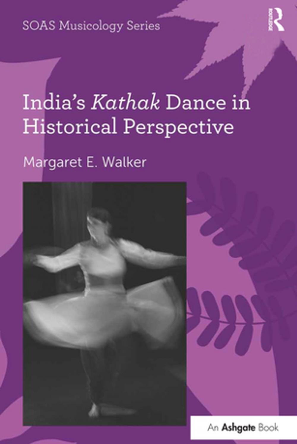 Big bigCover of India's Kathak Dance in Historical Perspective