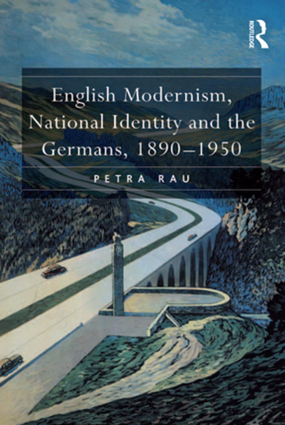 Big bigCover of English Modernism, National Identity and the Germans, 1890–1950