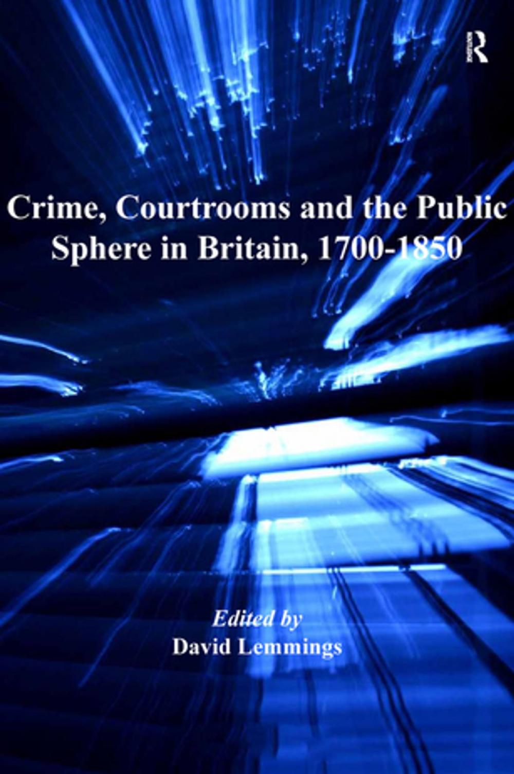 Big bigCover of Crime, Courtrooms and the Public Sphere in Britain, 1700-1850