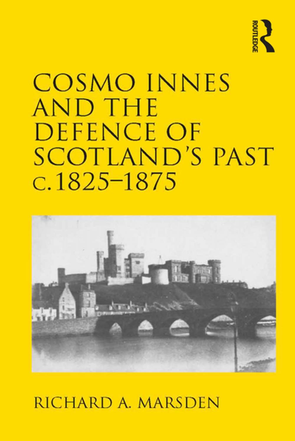 Big bigCover of Cosmo Innes and the Defence of Scotland's Past c. 1825-1875