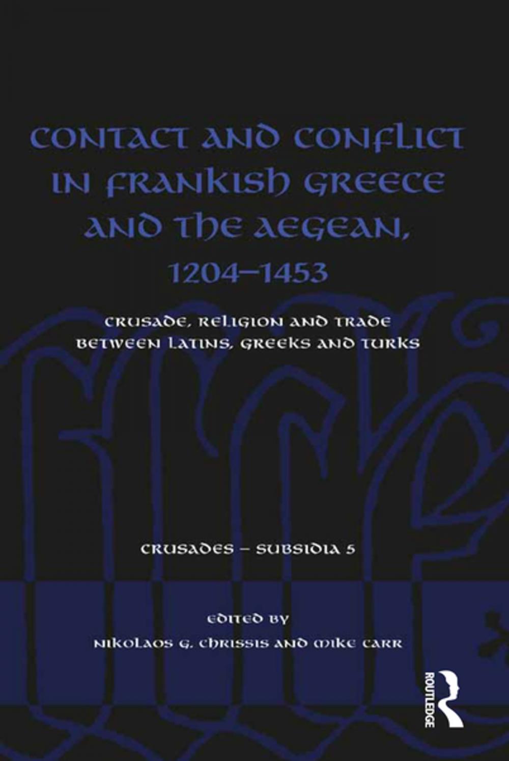 Big bigCover of Contact and Conflict in Frankish Greece and the Aegean, 1204-1453