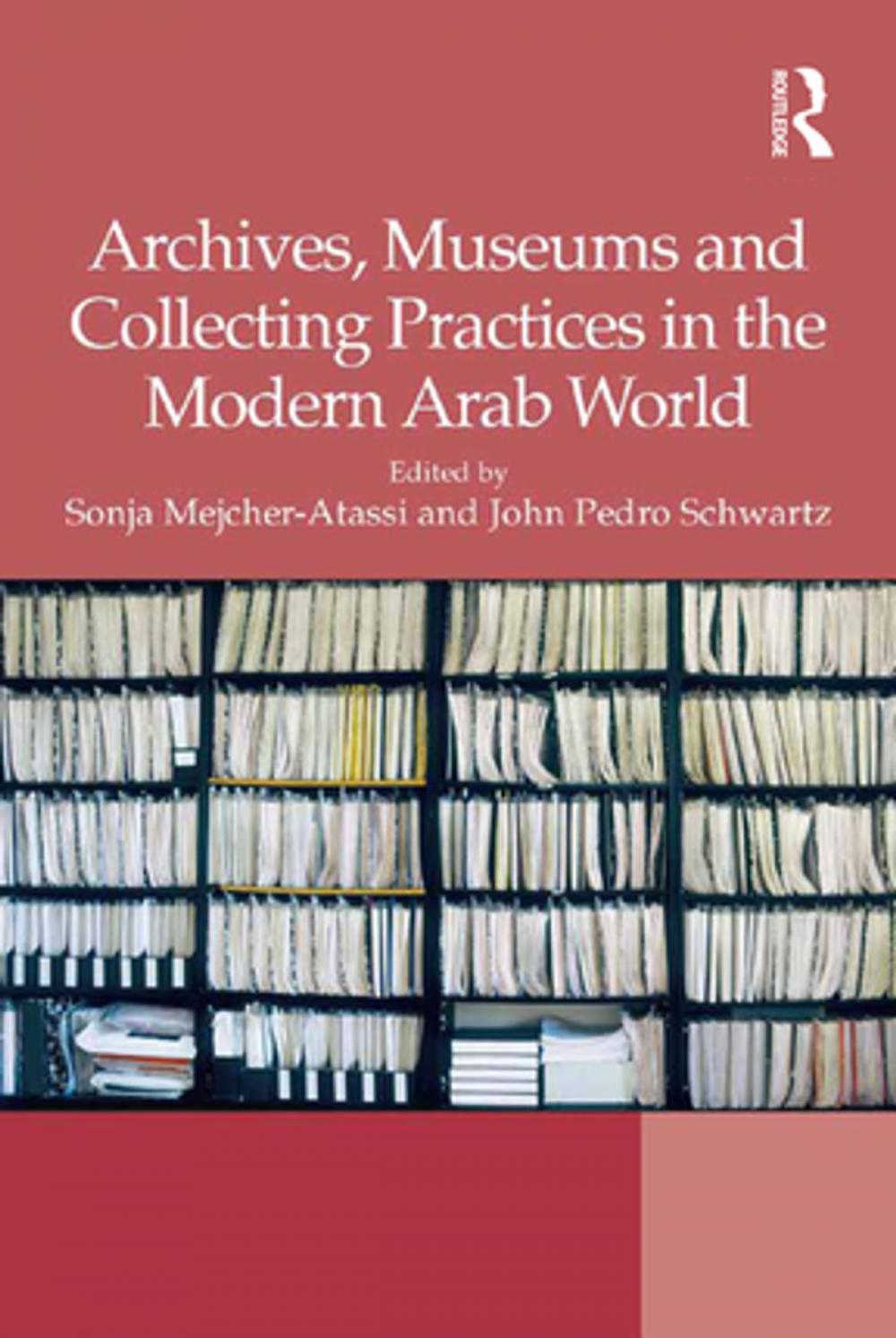 Big bigCover of Archives, Museums and Collecting Practices in the Modern Arab World