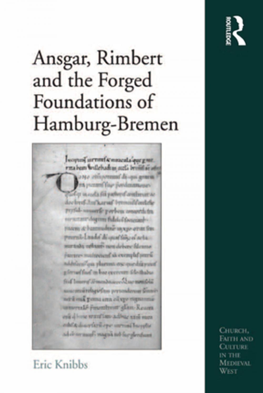 Big bigCover of Ansgar, Rimbert and the Forged Foundations of Hamburg-Bremen