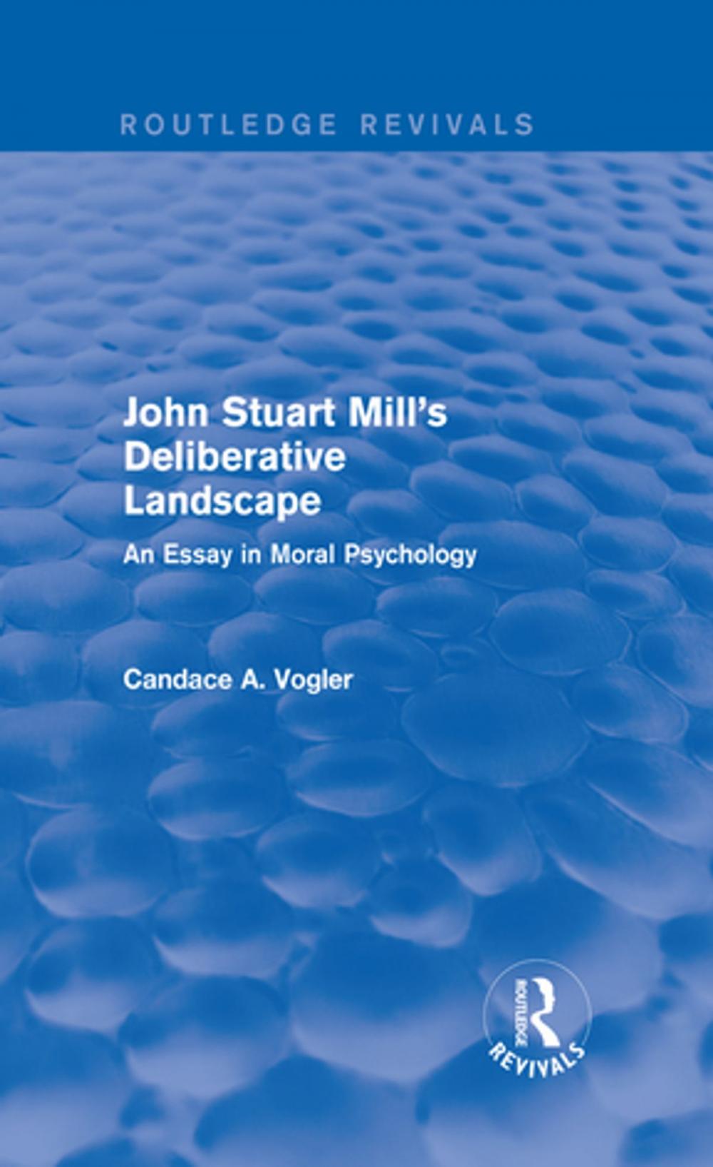 Big bigCover of John Stuart Mill's Deliberative Landscape (Routledge Revivals)